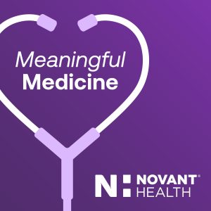 Meaningful Medicine with Novant Health