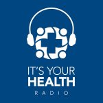 It's Your Health Radio It's Your Health Radio