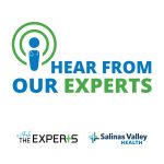Salinas Valley Health Ask The Experts Podcast Salinas Valley Health Ask The Experts Podcast