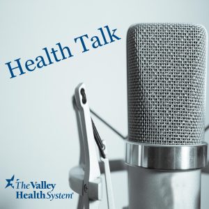 Health Talk with The Valley Health System
