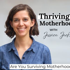 Thriving In Motherhood Podcast | Productivity, Planning, Family Systems, Time Management, Survival Mode, Mental Health, Vision