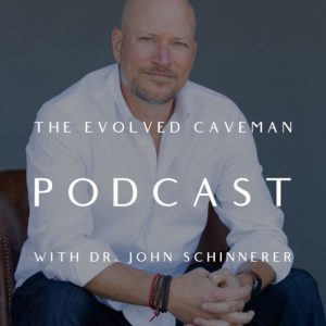 The Evolved Caveman Podcast w/ Dr. John Schinnerer