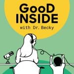 Good Inside with Dr. Becky Good Inside with Dr. Becky