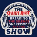 The Quiet Riot Show - Men's Mental Health Podcast The Quiet Riot Show - Men's Mental Health Podcast