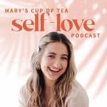 Mary's Cup of Tea: the Self-Love Podcast for Women Mary's Cup of Tea: the Self-Love Podcast for Women