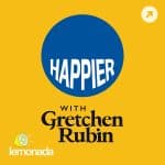 Happier with Gretchen Rubin Happier with Gretchen Rubin