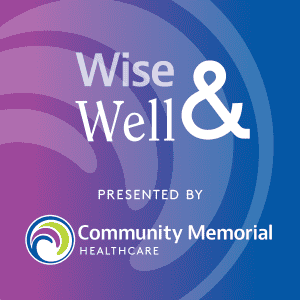 Wise & Well is the official podcast of Community Memorial Healthcare in Ventura County.
