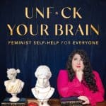 UnF*ck Your Brain: Feminist Self-Help for Everyone UnF*ck Your Brain: Feminist Self-Help for Everyone