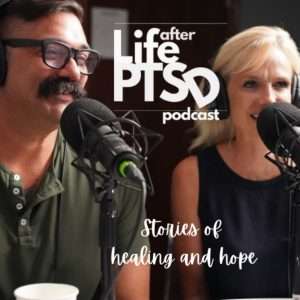 Life After PTSD Podcast: Healing From Trauma