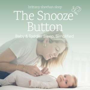 The Snooze Button: Baby & Toddler Sleep, Simplified