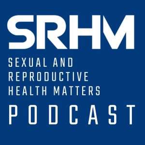 Sexual and Reproductive Health Matters Podcast