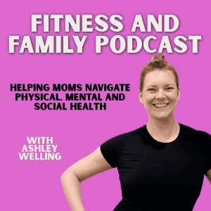 Fitness and Family Podcast